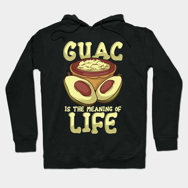 Guac Is The Meaning Of Life Guacamole Avocado Hoodie by E